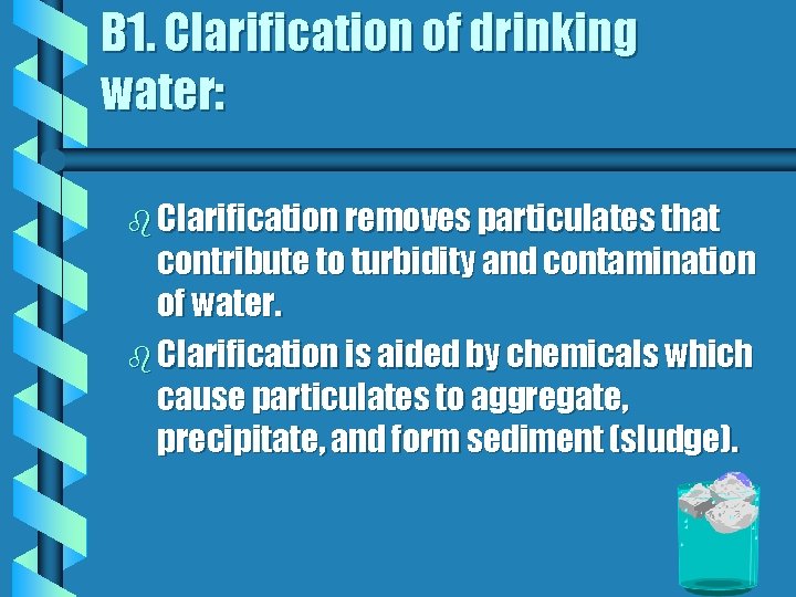 B 1. Clarification of drinking water: b Clarification removes particulates that contribute to turbidity