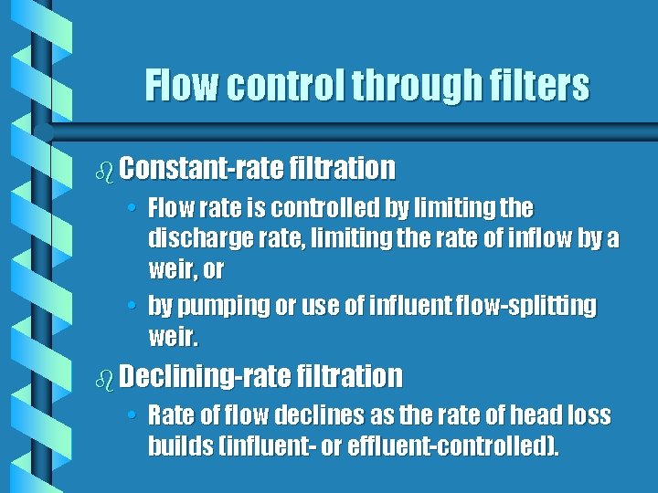 Flow control through filters b Constant-rate filtration • Flow rate is controlled by limiting