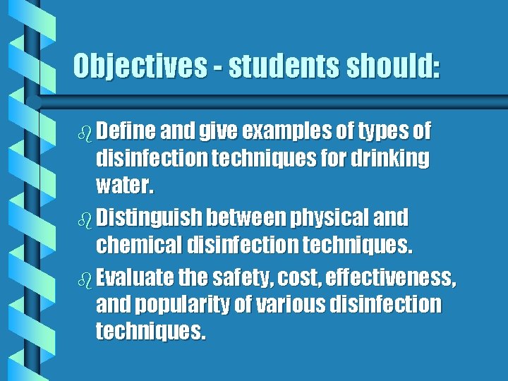 Objectives - students should: b Define and give examples of types of disinfection techniques