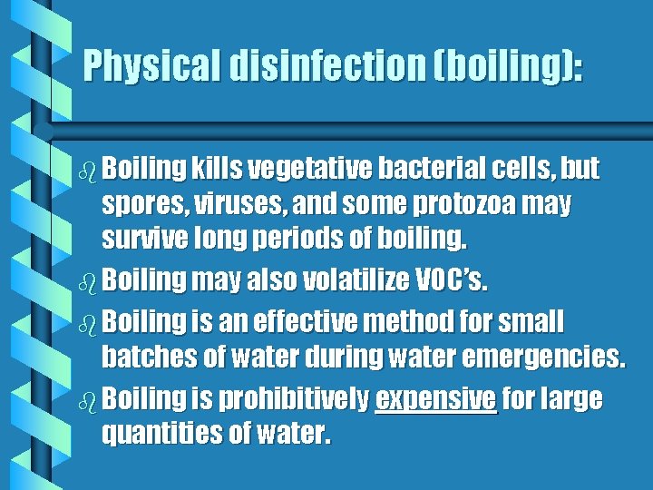 Physical disinfection (boiling): b Boiling kills vegetative bacterial cells, but spores, viruses, and some