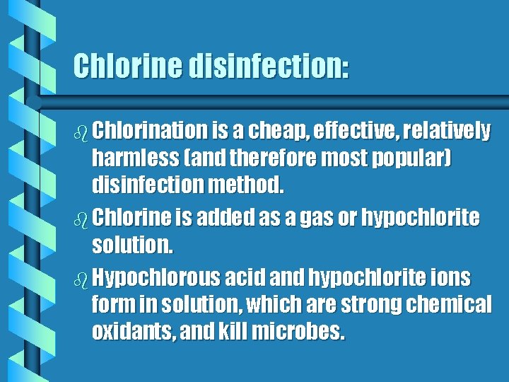 Chlorine disinfection: b Chlorination is a cheap, effective, relatively harmless (and therefore most popular)