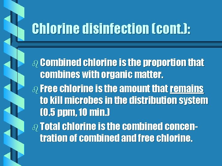 Chlorine disinfection (cont. ): b Combined chlorine is the proportion that combines with organic