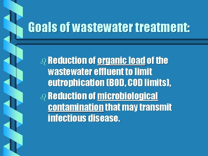 Goals of wastewater treatment: b Reduction of organic load of the wastewater effluent to