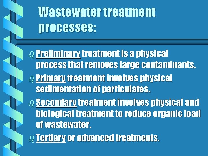 Wastewater treatment processes: b Preliminary treatment is a physical process that removes large contaminants.