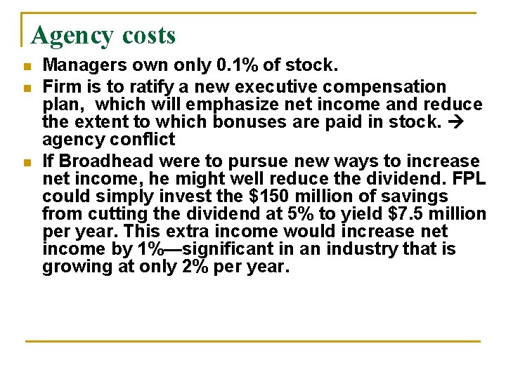 Agency costs n n n Managers own only 0. 1% of stock. Firm is