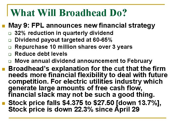 What Will Broadhead Do? n May 9: FPL announces new financial strategy q q