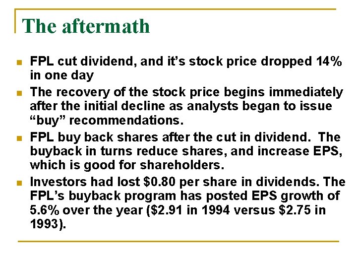 The aftermath n n FPL cut dividend, and it’s stock price dropped 14% in