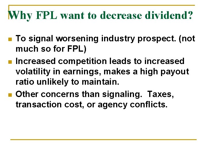 Why FPL want to decrease dividend? n n n To signal worsening industry prospect.