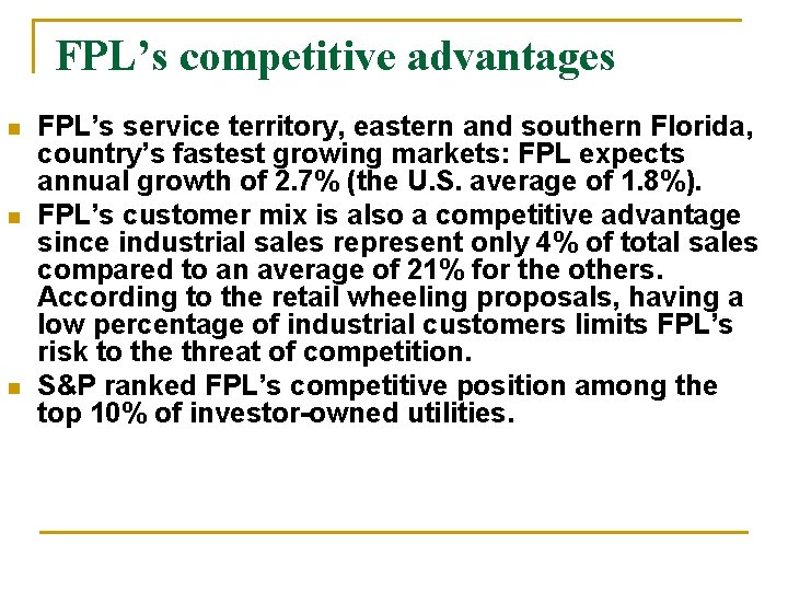 FPL’s competitive advantages n n n FPL’s service territory, eastern and southern Florida, country’s
