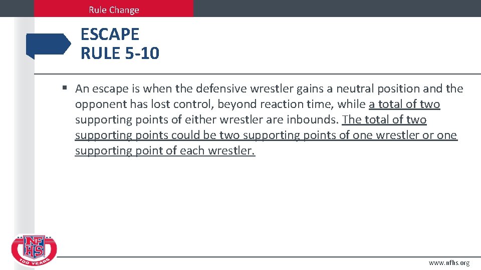 Rule Change ESCAPE RULE 5 -10 § An escape is when the defensive wrestler