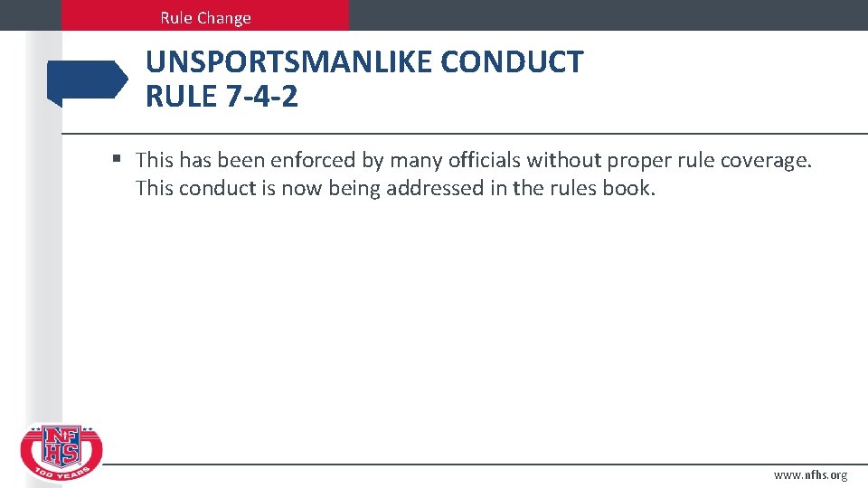 Rule Change UNSPORTSMANLIKE CONDUCT RULE 7 -4 -2 § This has been enforced by