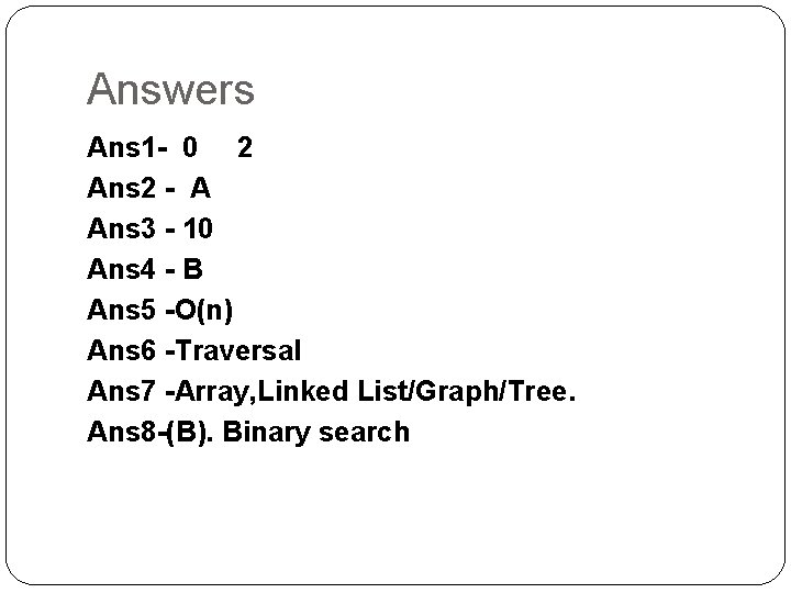 Answers Ans 1 - 0 2 Ans 2 - A Ans 3 - 10