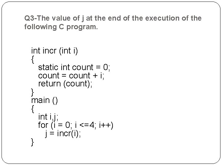 Q 3 -The value of j at the end of the execution of the