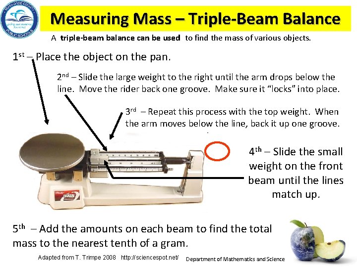 Measuring Mass – Triple-Beam Balance A triple-beam balance can be used to find the