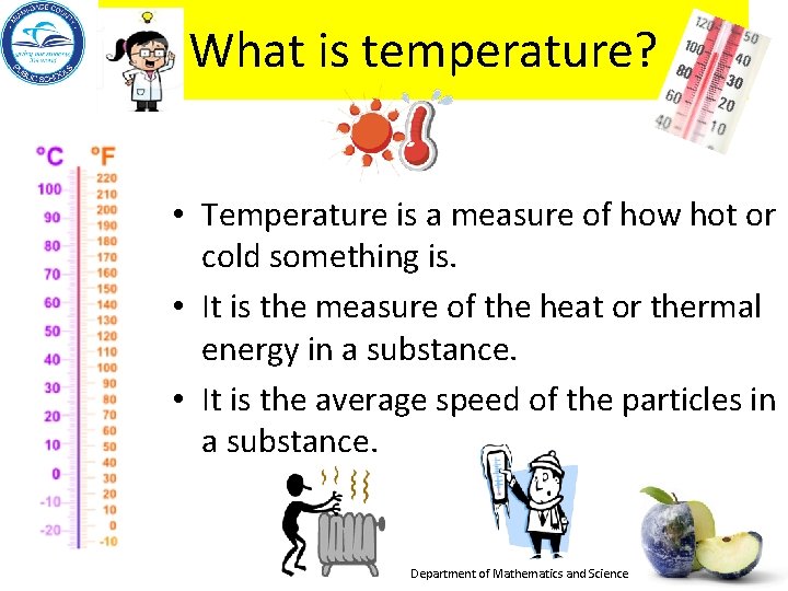 What is temperature? • Temperature is a measure of how hot or cold something