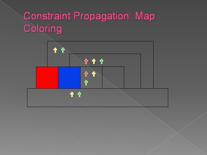 Constraint Propagation: Map Coloring Constraint Propagation: Map Coloring