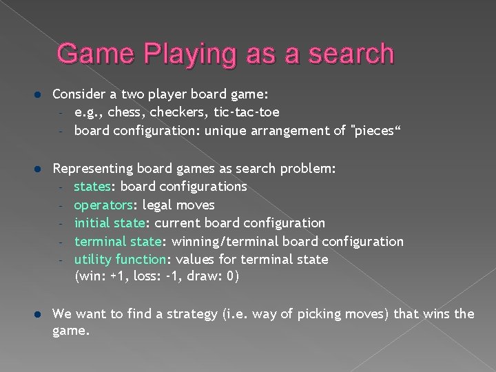 Game Playing as a search l Consider a two player board game: – e. Game Playing as a search l Consider a two player board game: – e.
