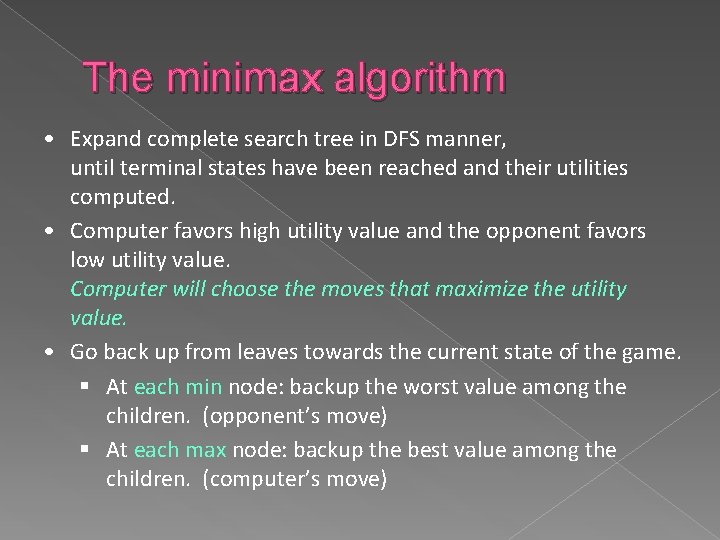 The minimax algorithm • Expand complete search tree in DFS manner, until terminal states The minimax algorithm • Expand complete search tree in DFS manner, until terminal states