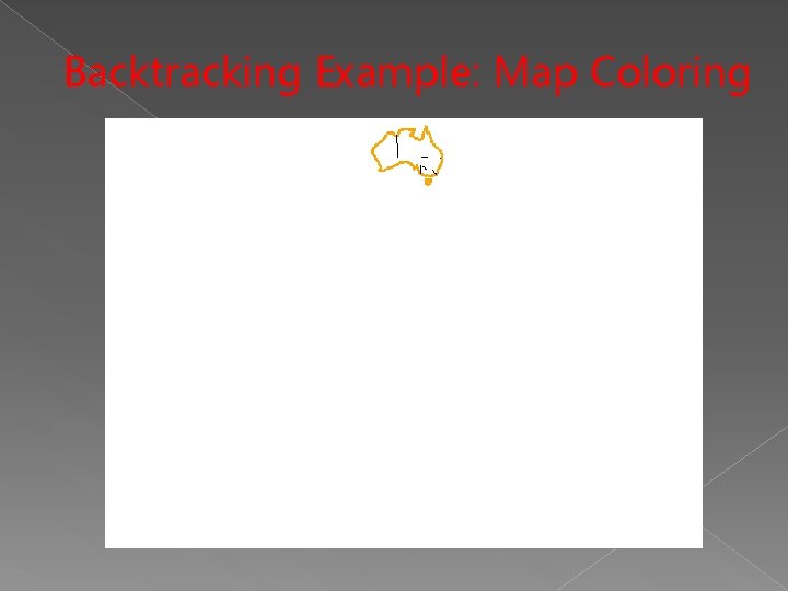 Backtracking Example: Map Coloring Backtracking Example: Map Coloring
