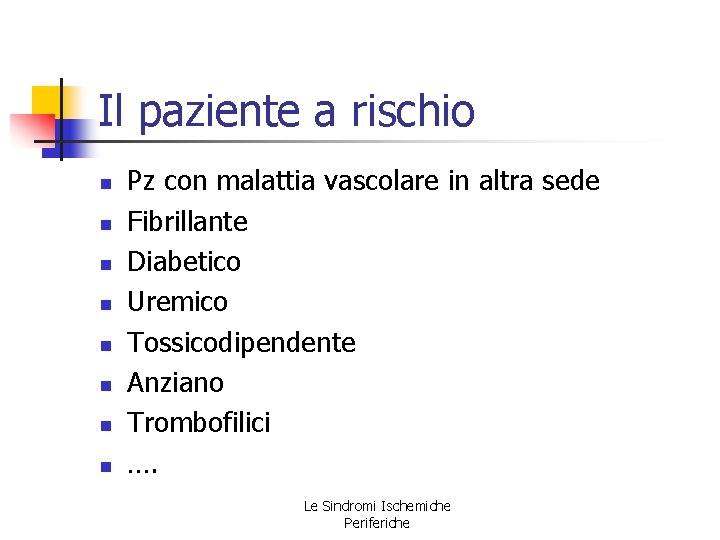 Il paziente a rischio n n n n Pz con malattia vascolare in altra Il paziente a rischio n n n n Pz con malattia vascolare in altra