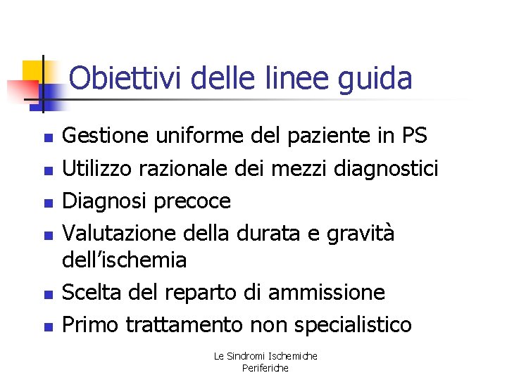 Obiettivi delle linee guida n n n Gestione uniforme del paziente in PS Utilizzo Obiettivi delle linee guida n n n Gestione uniforme del paziente in PS Utilizzo