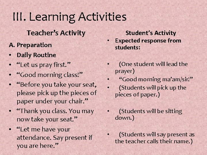 III. Learning Activities Teacher’s Activity A. Preparation • Daily Routine • “Let us pray