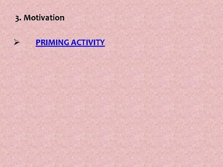  3. Motivation Ø PRIMING ACTIVITY 