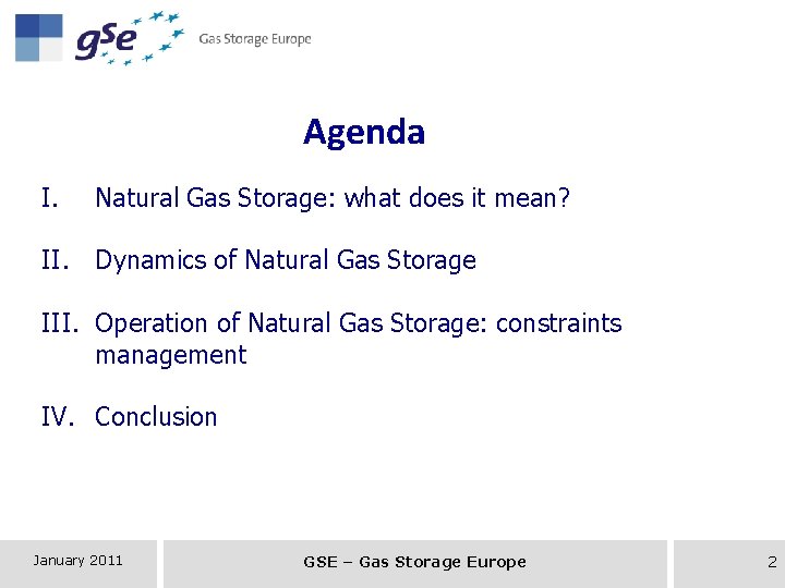 Agenda I. Natural Gas Storage: what does it mean? II. Dynamics of Natural Gas