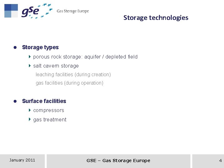 Storage technologies • Storage types porous rock storage: aquifer / depleted field salt cavern