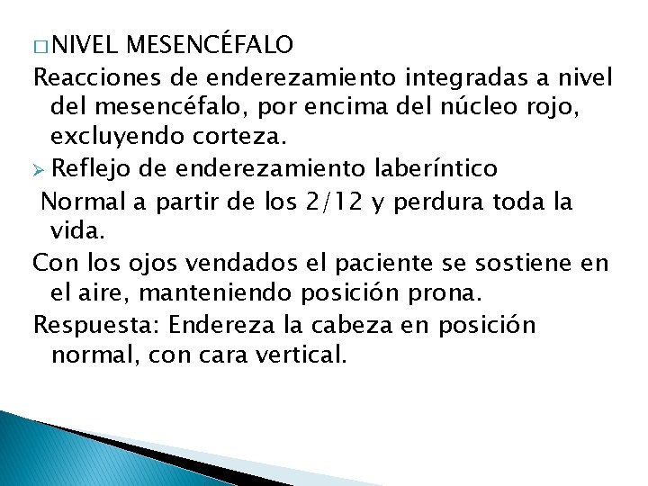 � NIVEL MESENCÉFALO Reacciones de enderezamiento integradas a nivel del mesencéfalo, por encima del � NIVEL MESENCÉFALO Reacciones de enderezamiento integradas a nivel del mesencéfalo, por encima del