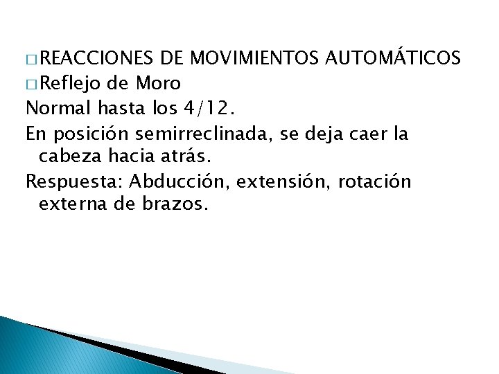 � REACCIONES DE MOVIMIENTOS AUTOMÁTICOS � Reflejo de Moro Normal hasta los 4/12. En � REACCIONES DE MOVIMIENTOS AUTOMÁTICOS � Reflejo de Moro Normal hasta los 4/12. En