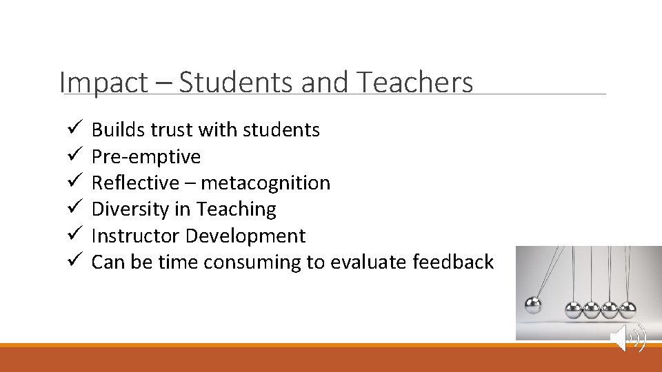 Impact – Students and Teachers ü ü ü Builds trust with students Pre-emptive Reflective