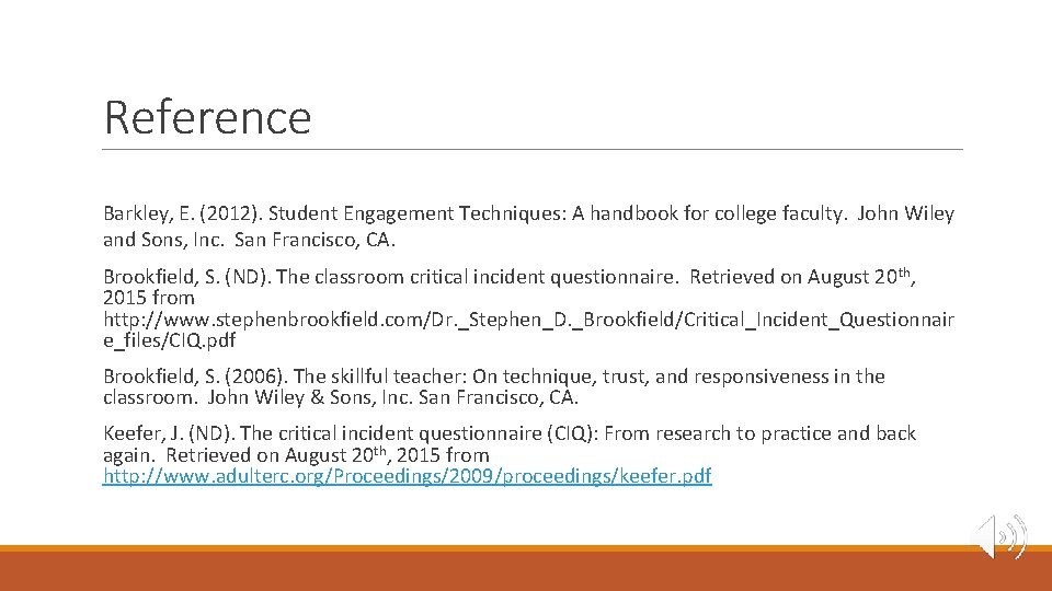 Reference Barkley, E. (2012). Student Engagement Techniques: A handbook for college faculty. John Wiley