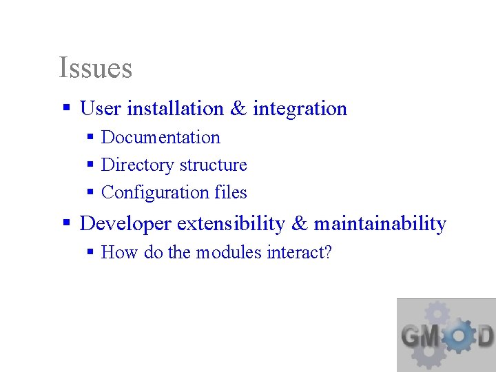 Issues § User installation & integration § Documentation § Directory structure § Configuration files