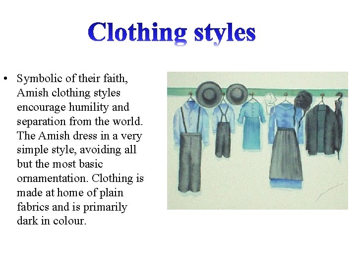  • Symbolic of their faith, Amish clothing styles encourage humility and separation from