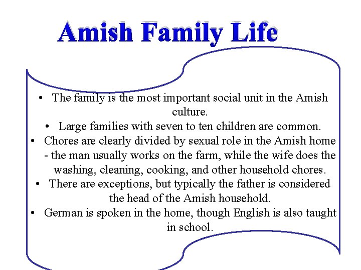 Amish Family Life • The family is the most important social unit in the