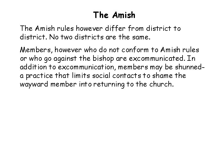 The Amish rules however differ from district to district. No two districts are the