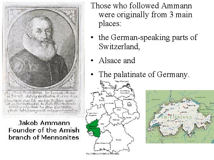 Those who followed Ammann were originally from 3 main places: • the German-speaking parts