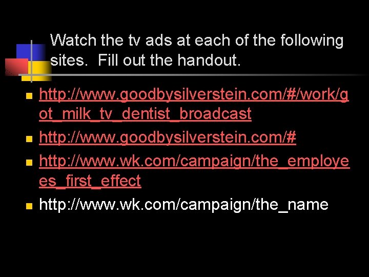 Watch the tv ads at each of the following sites. Fill out the handout.