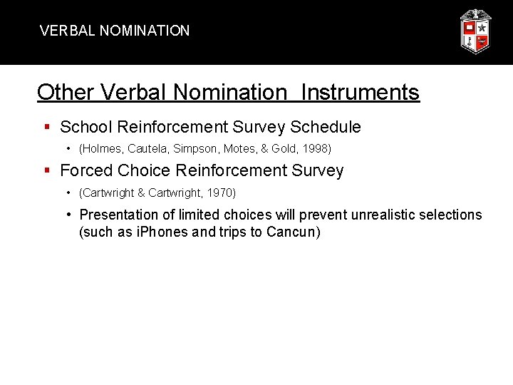 VERBAL NOMINATION Other Verbal Nomination Instruments § School Reinforcement Survey Schedule • (Holmes, Cautela,