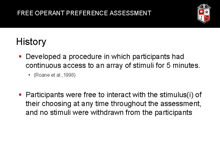 FREE OPERANT PREFERENCE ASSESSMENT History § Developed a procedure in which participants had continuous