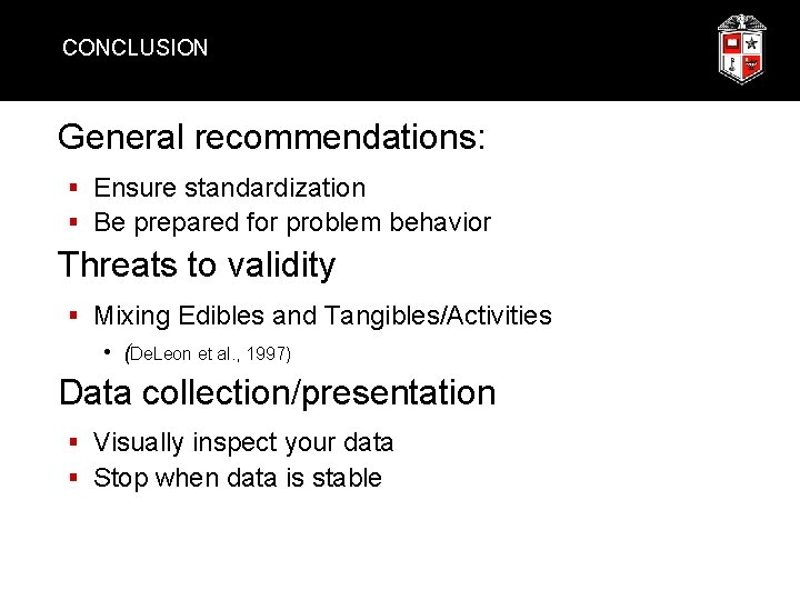 CONCLUSION General recommendations: § Ensure standardization § Be prepared for problem behavior Threats to