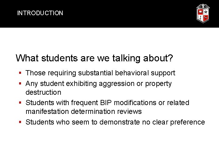 INTRODUCTION What students are we talking about? § Those requiring substantial behavioral support §