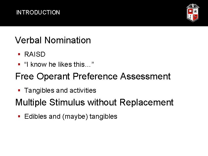 INTRODUCTION Verbal Nomination § RAISD § “I know he likes this…” Free Operant Preference