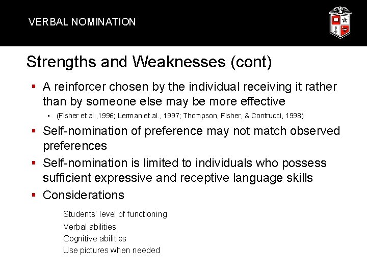 VERBAL NOMINATION Strengths and Weaknesses (cont) § A reinforcer chosen by the individual receiving