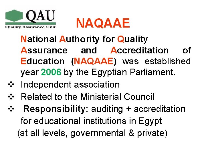 NAQAAE National Authority for Quality Assurance and Accreditation of Education (NAQAAE) was established year