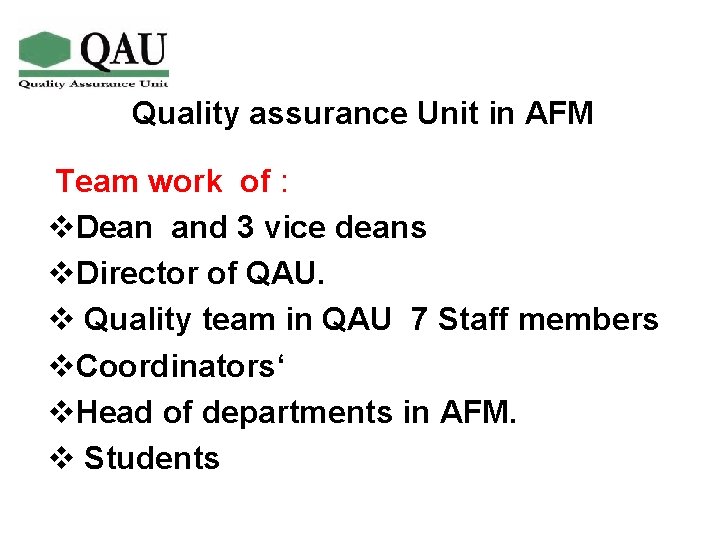 Quality assurance Unit in AFM Team work of : v. Dean and 3 vice