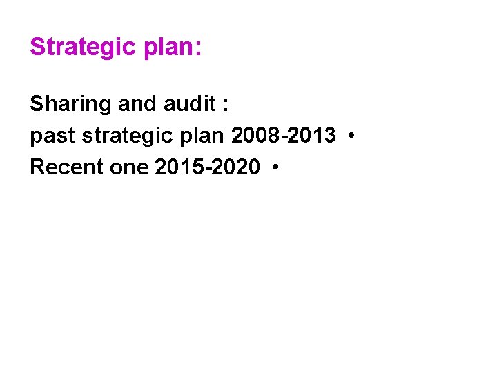 Strategic plan: Sharing and audit : past strategic plan 2008 -2013 • Recent one