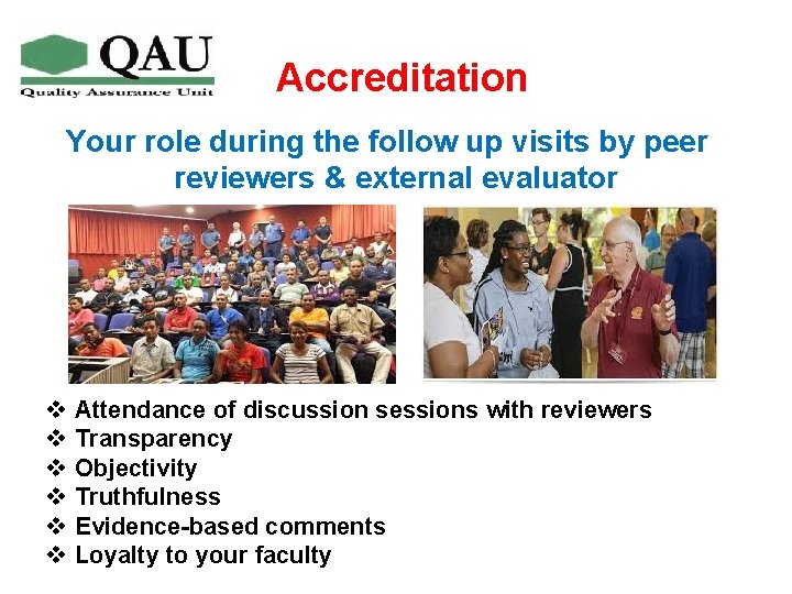 Accreditation Your role during the follow up visits by peer reviewers & external evaluator