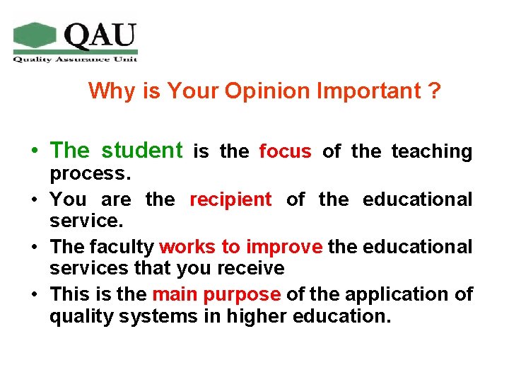 Why is Your Opinion Important ? • The student is the focus of the